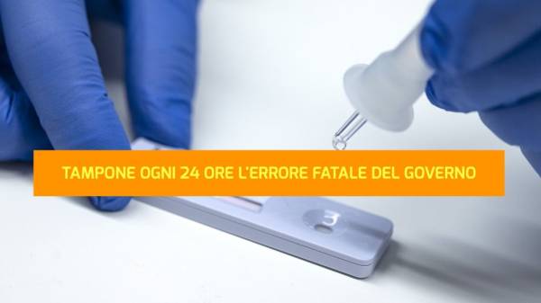 TAMPONE OGNI 24 ORE L'ERRORE FATALE DEL GOVERNO