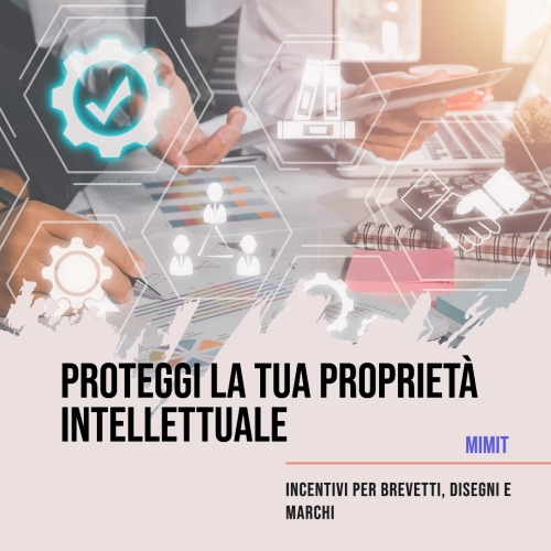 Incentivi alla Proprietà Intellettuale 2024: Brevetti+, Disegni+ e Marchi+ 2024